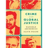 Crime and Global Justice The Dynamics of International Punishment by Archibugi, Daniele; Pease, Alice, 9781509512621