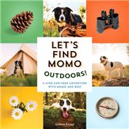 Let's Find Momo Outdoors! A Hide-and-Seek Adventure with Momo and Boo by Knapp, Andrew, 9781683692621