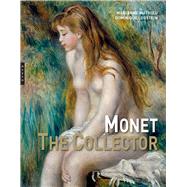 Monet the Collector by Mathieu, Marianne; Lobstein, Dominique, 9780300232622