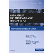 Antiplatelet and Anticoagulation Therapy in Pci, an Issue of Interventional Cardiology Clinics by Angiolillo, Dominick J.; Price, Matthew J., 9780323482622