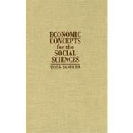 Economic Concepts for the Social Sciences by Todd Sandler, 9780521792622