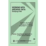 Working with Archival Data : Studying Lives by Glen H. Elder, 9780803942622