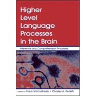 Higher Level Language Processes in the Brain: Inference and Comprehension Processes by Schmalhofer; Franz, 9780805852622