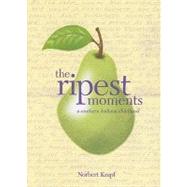 The Ripest Moments: A Southern Indiana Childhood by Krapf, Norbert, 9780871952622