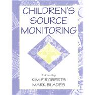 Children's Source Monitoring by Roberts,Kim P.;Roberts,Kim P., 9781138012622