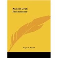 Ancient Craft Freemasonry by Arnold, Aug C. L., 9781425352622