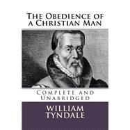 The Obedience of a Christian Man by Tyndale, William, 9781522992622