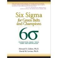 Six Sigma for Green Belts and Champions Foundations, DMAIC, Tools, Cases, and Certification by Gitlow, Howard S.; Levine, David M., 9780131172623