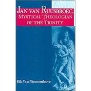 Jan Van Ruusbroec, Mystical Theologian of the Trinity by Van Nieuwenhove, Rik, 9780268032623