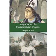 Augustine and the Fundamentalist's Daughter by Miles, Margaret R., 9780718892623