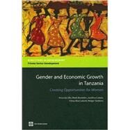 Gender and Economic Growth in Tanzania: Creating Opportunities for Women by Ellis, Amanda, 9780821372623