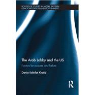 The Arab Lobby and the US: Factors for Success and Failure by Koleilat Khatib **NFA**; Dania, 9781138932623