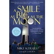 A Smile as Big as the Moon A Special Education Teacher, His Class, and Their Inspiring Journey Through U.S. Space Camp by Kersjes, Mike; Layden, Joe, 9781250012623