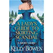 A Lady's Guide to Skirting Scandal by Kelly Bowen, 9781455592623