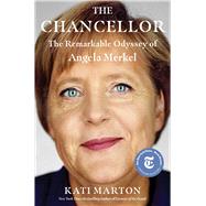 The Chancellor The Remarkable Odyssey of Angela Merkel by Marton, Kati, 9781501192623