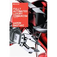 Fully Automated Luxury Communism by BASTANI, AARON, 9781786632623