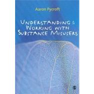 Understanding and Working with Substance Misusers by Aaron Pycroft, 9781847872623