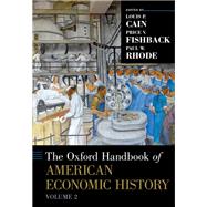 The Oxford Handbook of American Economic History, vol. 2 by Cain, Louis P.; Fishback, Price V.; Rhode, Paul W., 9780190882624