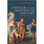 Chaucer in the Eighteenth Century The Father of English Poetry by Hopkins, David; Mason, Tom, 9780192862624