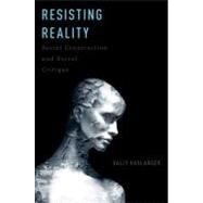 Resisting Reality Social Construction and Social Critique by Haslanger, Sally, 9780199892624