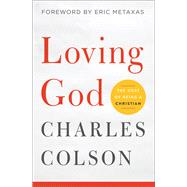 Loving God by Colson, Charles; Metaxas, Eric, 9780310352624