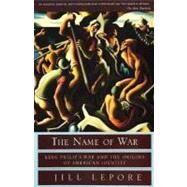 The Name of War by LEPORE, JILL, 9780375702624