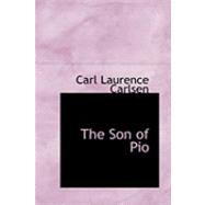 The Son of Pio by Carlsen, Carl Laurence, 9780554752624