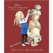 Alice Through the Looking-Glass by Carroll, Lewis; Oxenbury, Helen, 9780763642624