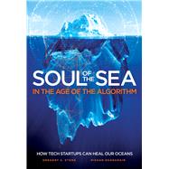 SOUL OF THE SEA  In the Age of the Algorithm by Degnarain, Nishan; Stone, Gregory S, 9780918172624