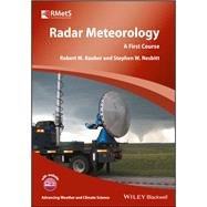 Radar Meteorology A First Course by Rauber, Robert M.; Nesbitt, Stephen W., 9781118432624