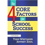 4 CORE Factors for School Success by Zoul,Jeffrey, 9781138472624