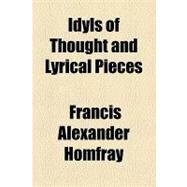 Idyls of Thought and Lyrical Pieces by Homfray, Francis Alexander; Joseph Meredith Toner Collection, 9781154452624
