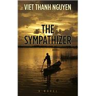 The Sympathizer by Nguyen, Viet Thanh, 9781410482624