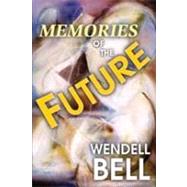 Memories of the Future by Bell,Wendell, 9781412842624