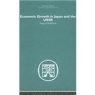 Economic Growth in Japan And the USSR by Maddison,Angus, 9780415382625