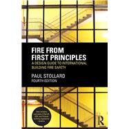 Fire from First Principles: A Design Guide to International Building Fire Safety by Stollard; Paul, 9780415832625