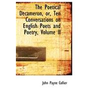 The Poetical Decameron, Or, Ten Conversations on English Poets and Poetry, Vol II by Collier, John Payne, 9780554982625