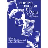Slipping Through the Cracks: Status of Black Women by Simms,Margaret C., 9781138532625