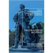 The EOKA Period in Cyprus by Edited by
 Hubert Faustmann, Odysseas Christou and Emilios A. Solomou, 9781350462625