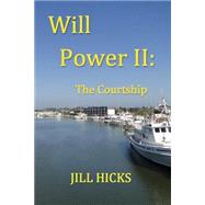 Will Power II: The Courtship by Hicks, Jill L., 9781484802625