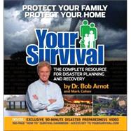 Your Survival Protect Yourself from Tornadoes, Earthquakes, Flu Pandemics, and other Disasters by Arnot, Bob; Cohen, Mark, 9781578262625