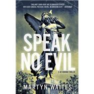 SPEAK NO EVIL  PA by WAITES,MARTYN, 9781605982625