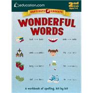 Wonderful Words A workbook of spelling, bit by bit by Education.com, 9780486802626