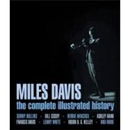 Miles Davis  The Complete Illustrated History by Rollins, Sonny; Davis, Francis; Wein, George; Bessieres, Vincent; Early, Gerald; Chinen, Nate; Jones, Nalini; Liebman, Dave; Cartwright, Garth; Cosby, Bill; Hancock, Herbie; Carter, Ron; Terry, Clark; White, Lenny; Tate, Greg; Kahn, Ashley; Kelley, Robin, 9780760342626