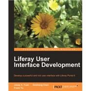 Liferay User Interface Development by Yuan, Jonas X.; Chen, Xinsheng; Yu, Frank, 9781849512626