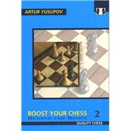 Boost Your Chess 2 Beyond the Basics by Yusupov, Artur, 9781906552626