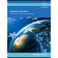 Energy Security : Europe's New Foreign Policy Challenge by Youngs, Richard, 9780203882627