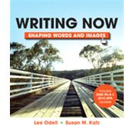 Writing Now with 2009 MLA and 2010 APA Updates Shaping Words and Images by Odell, Lee; Katz, Susan M., 9780312542627