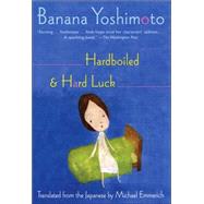 Hardboiled and Hard Luck by Yoshimoto, Banana; Emmerich, Michael, 9780802142627