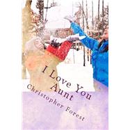 I Love You Aunt by Forest, Christopher H., 9781503372627